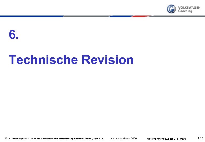 6. Technische Revision © Dr. Gerhard Wysocki – Zukunft der Automobilindustrie, Methodenkompetenz und Formel