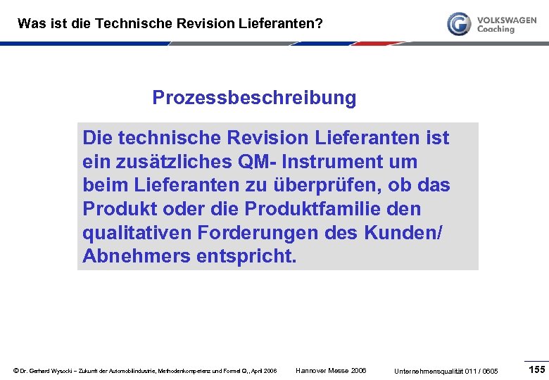 Was ist die Technische Revision Lieferanten? Prozessbeschreibung Die technische Revision Lieferanten ist ein zusätzliches