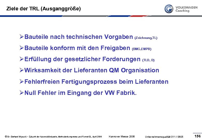 Ziele der TRL (Ausganggröße) ØBauteile nach technischen Vorgaben (Zeichnung, TL) ØBauteile konform mit den