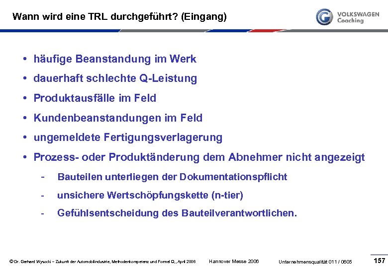 Wann wird eine TRL durchgeführt? (Eingang) • häufige Beanstandung im Werk • dauerhaft schlechte