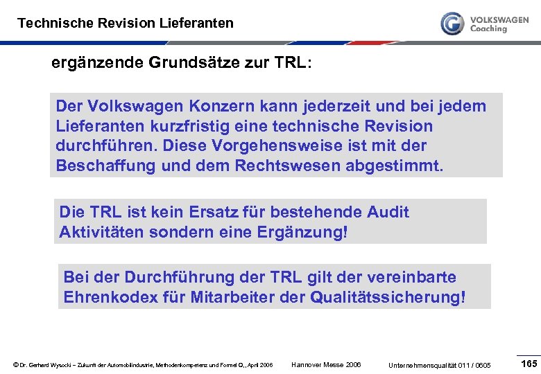 Technische Revision Lieferanten ergänzende Grundsätze zur TRL: Der Volkswagen Konzern kann jederzeit und bei