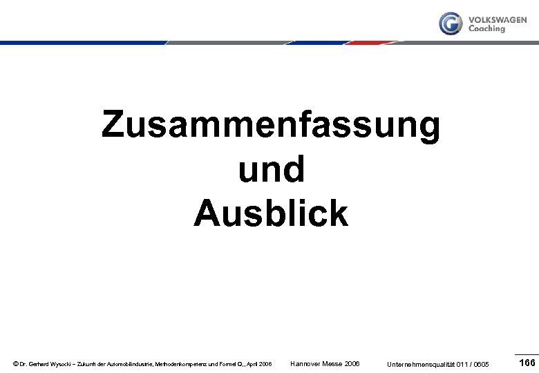 Zusammenfassung und Ausblick © Dr. Gerhard Wysocki – Zukunft der Automobilindustrie, Methodenkompetenz und Formel