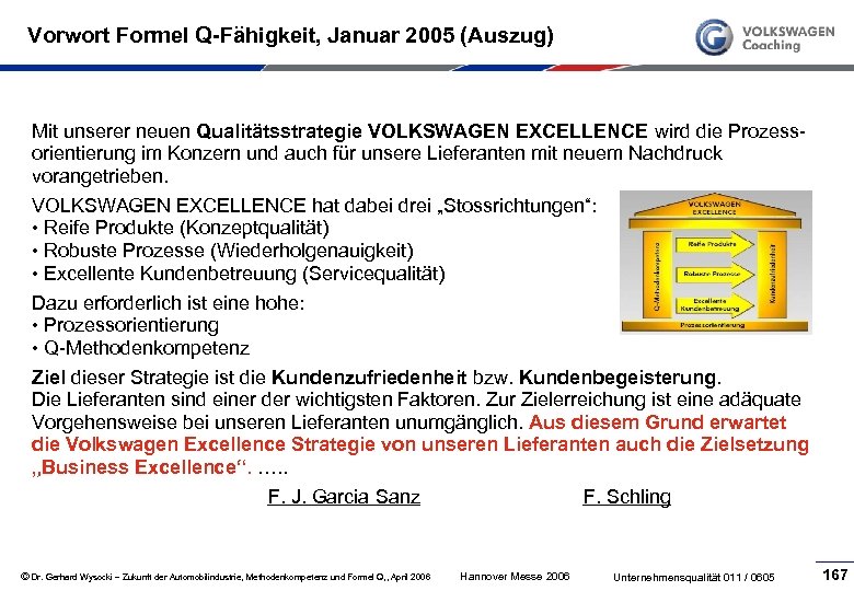 Vorwort Formel Q-Fähigkeit, Januar 2005 (Auszug) Mit unserer neuen Qualitätsstrategie VOLKSWAGEN EXCELLENCE wird die