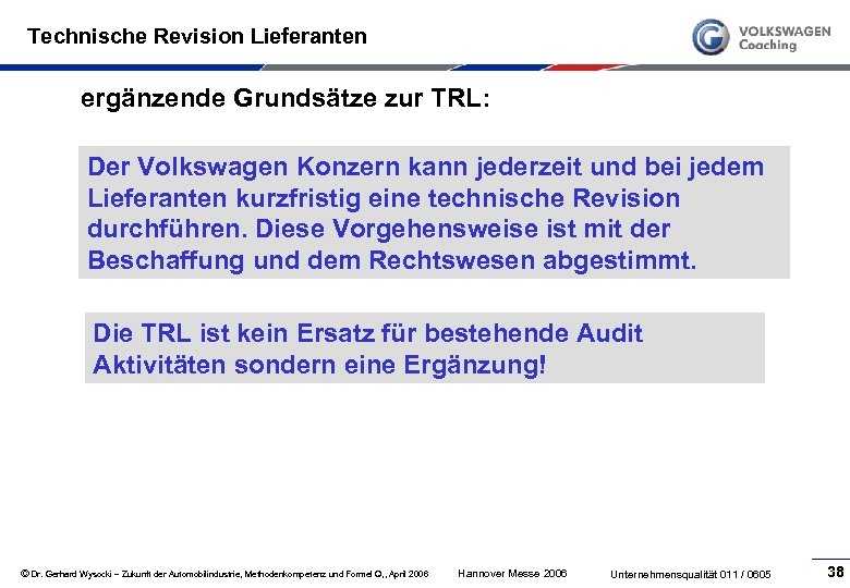 Technische Revision Lieferanten ergänzende Grundsätze zur TRL: Der Volkswagen Konzern kann jederzeit und bei