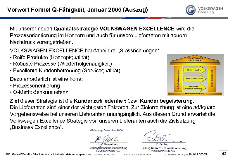 Vorwort Formel Q-Fähigkeit, Januar 2005 (Auszug) Mit unserer neuen Qualitätsstrategie VOLKSWAGEN EXCELLENCE wird die