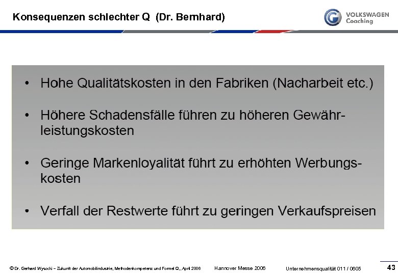 Konsequenzen schlechter Q (Dr. Bernhard) © Dr. Gerhard Wysocki – Zukunft der Automobilindustrie, Methodenkompetenz