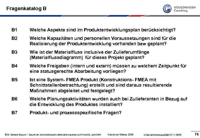 Fragenkatalog B B 1 Welche Aspekte sind im Produktentwicklungsplan berücksichtigt? B 2 Welche Kapazitäten