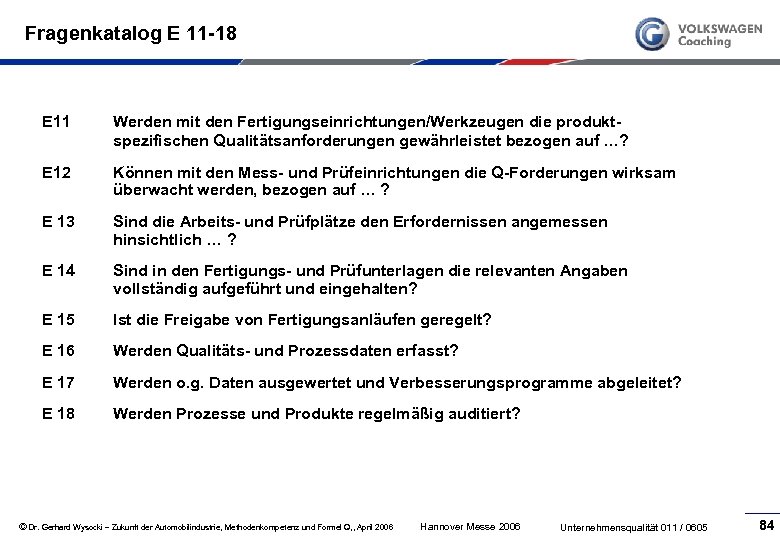 Fragenkatalog E 11 -18 E 11 Werden mit den Fertigungseinrichtungen/Werkzeugen die produktspezifischen Qualitätsanforderungen gewährleistet