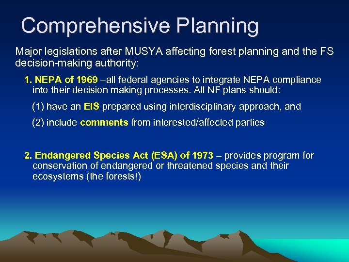 Comprehensive Planning Major legislations after MUSYA affecting forest planning and the FS decision-making authority: