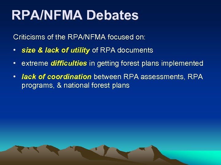 RPA/NFMA Debates Criticisms of the RPA/NFMA focused on: • size & lack of utility