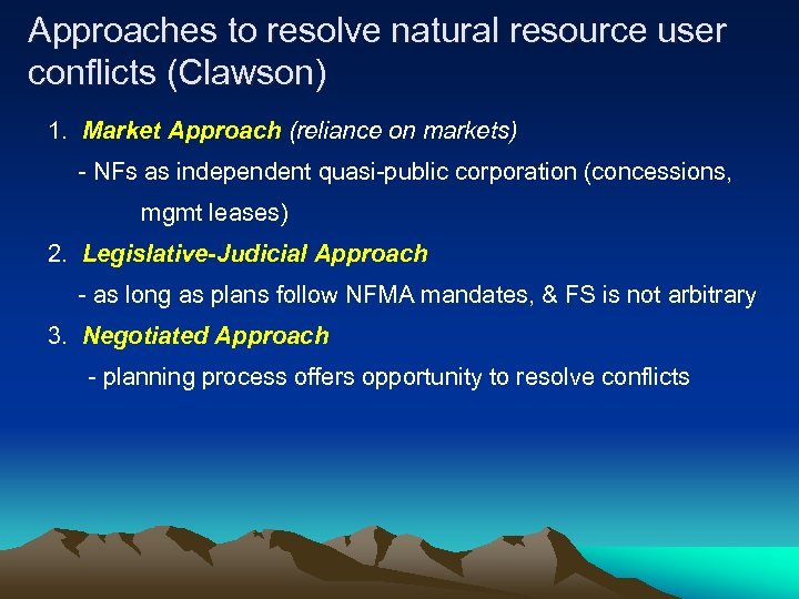 Approaches to resolve natural resource user conflicts (Clawson) 1. Market Approach (reliance on markets)