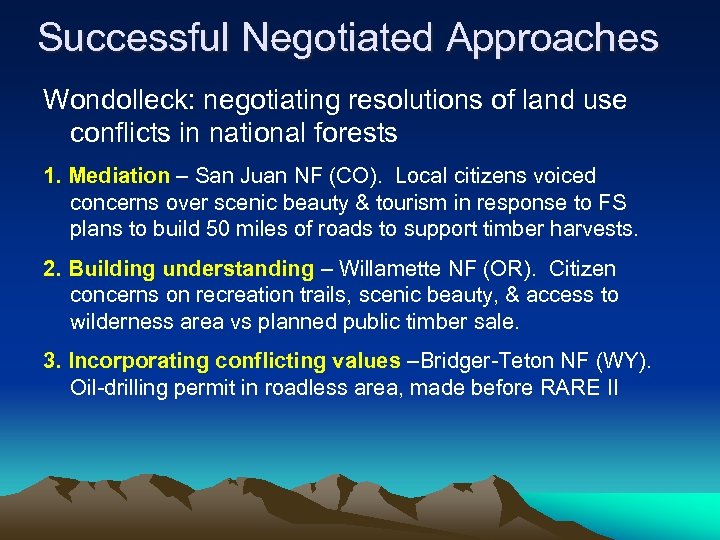 Successful Negotiated Approaches Wondolleck: negotiating resolutions of land use conflicts in national forests 1.