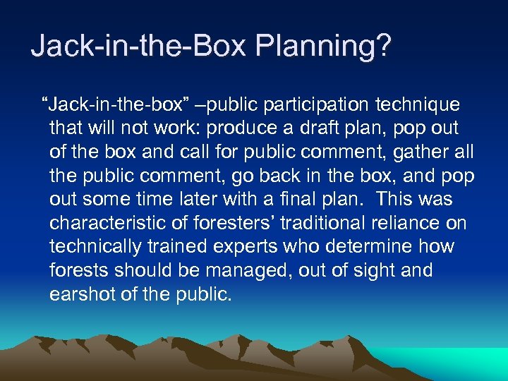 Jack-in-the-Box Planning? “Jack-in-the-box” –public participation technique that will not work: produce a draft plan,
