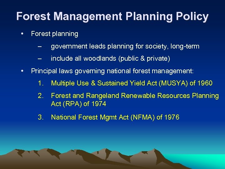 Forest Management Planning Policy • Forest planning – – • government leads planning for
