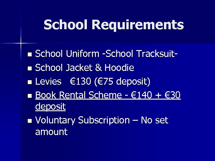 School Requirements n n n School Uniform -School Tracksuit. School Jacket & Hoodie Levies