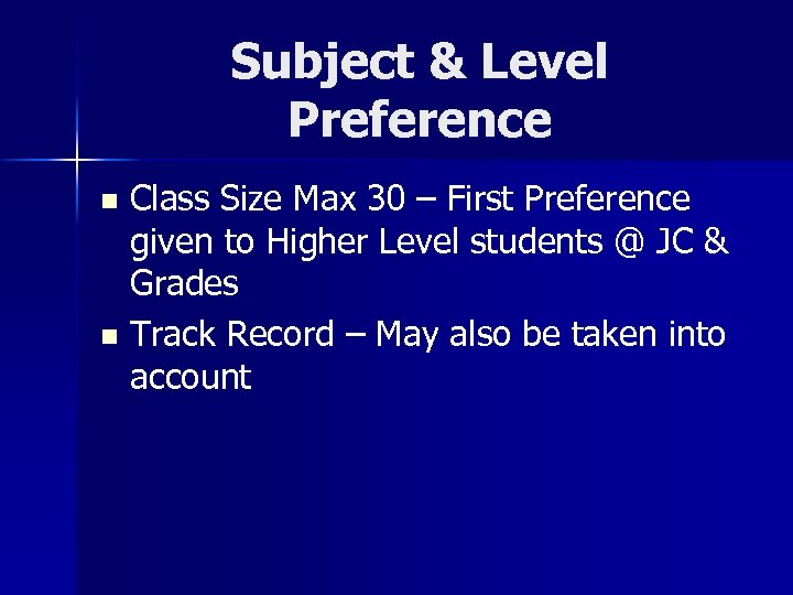 Subject & Level Preference Class Size Max 30 – First Preference given to Higher