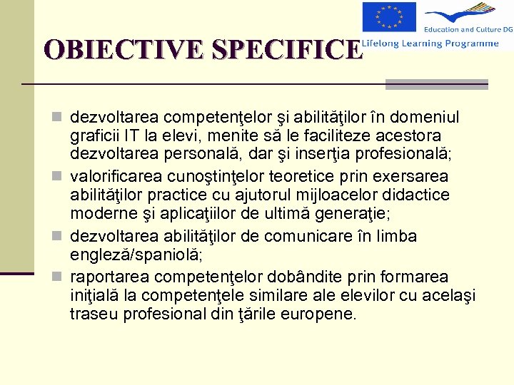 OBIECTIVE SPECIFICE n dezvoltarea competenţelor şi abilităţilor în domeniul graficii IT la elevi, menite