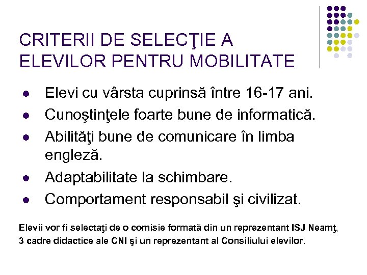CRITERII DE SELECŢIE A ELEVILOR PENTRU MOBILITATE l l l Elevi cu vârsta cuprinsă