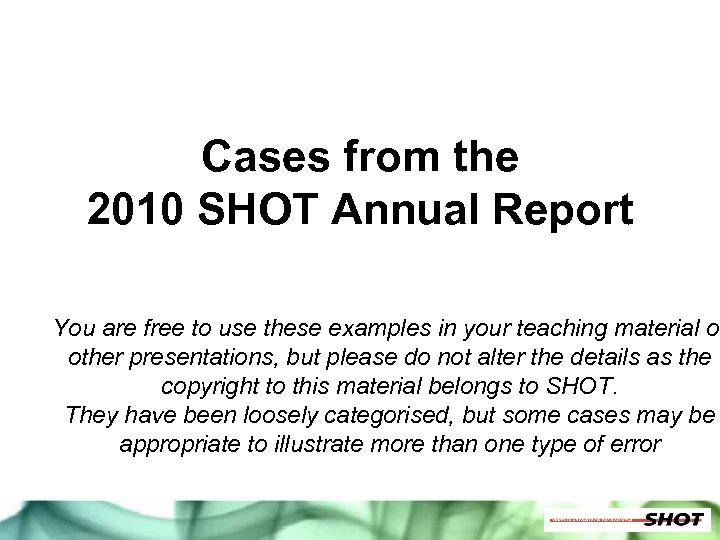 Cases from the 2010 SHOT Annual Report You are free to use these examples