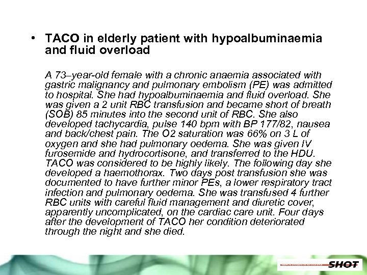  • TACO in elderly patient with hypoalbuminaemia and fluid overload A 73–year-old female