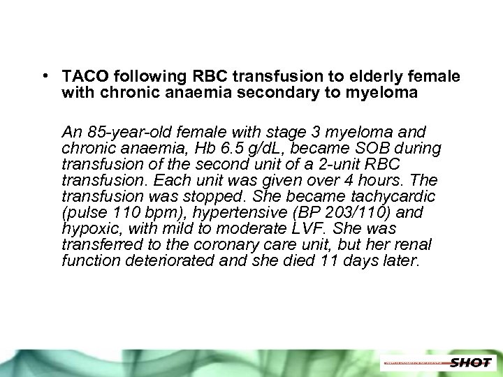  • TACO following RBC transfusion to elderly female with chronic anaemia secondary to