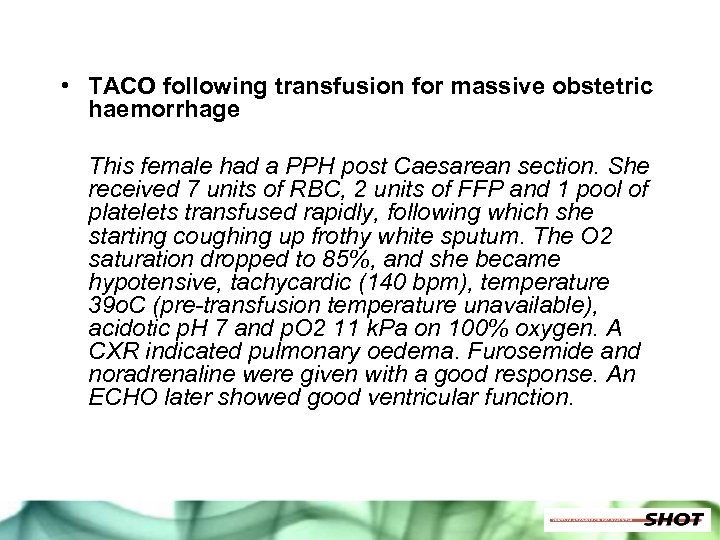  • TACO following transfusion for massive obstetric haemorrhage This female had a PPH