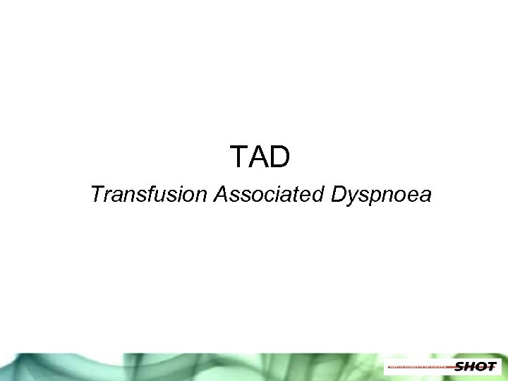 TAD Transfusion Associated Dyspnoea 