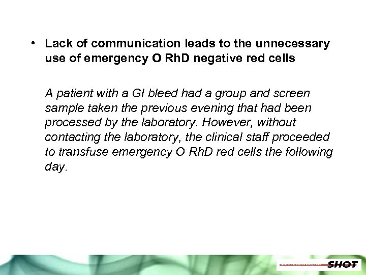  • Lack of communication leads to the unnecessary use of emergency O Rh.