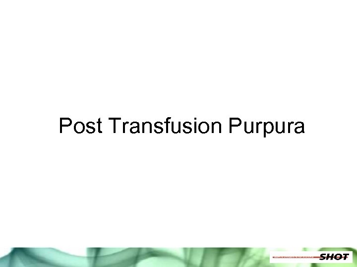 Post Transfusion Purpura 
