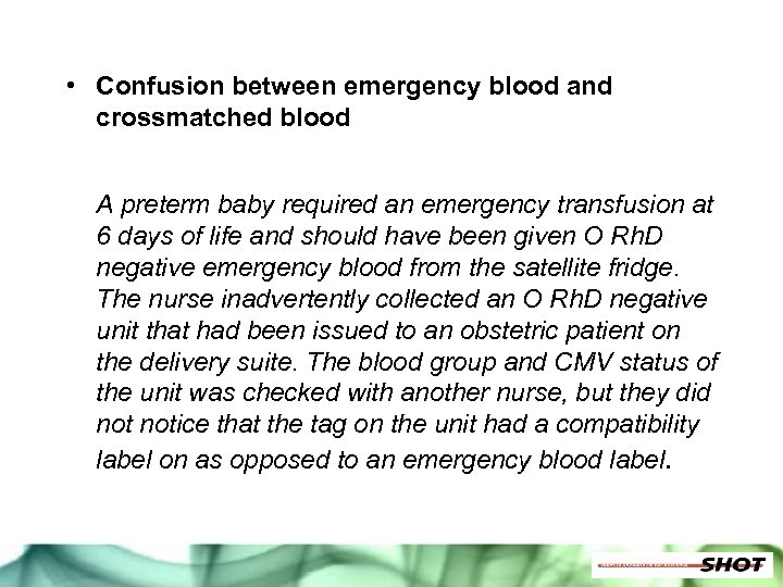 • Confusion between emergency blood and crossmatched blood A preterm baby required an