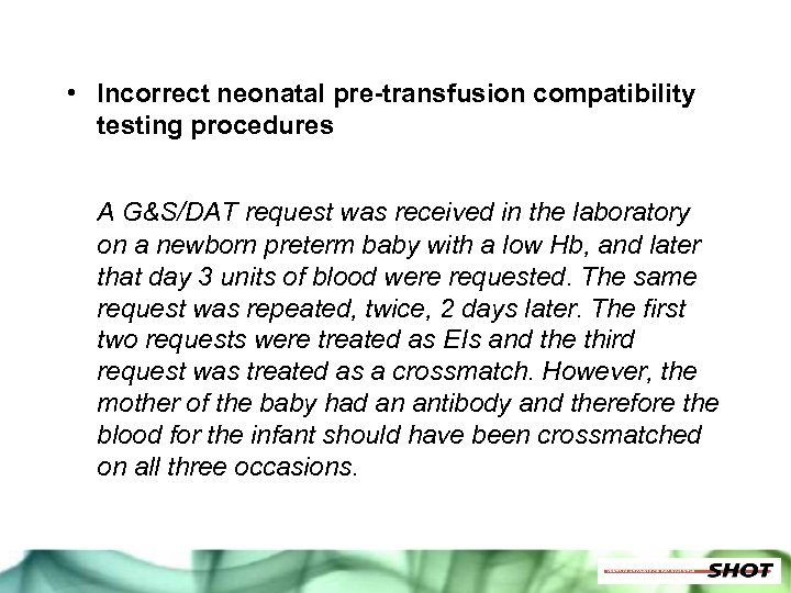  • Incorrect neonatal pre-transfusion compatibility testing procedures A G&S/DAT request was received in