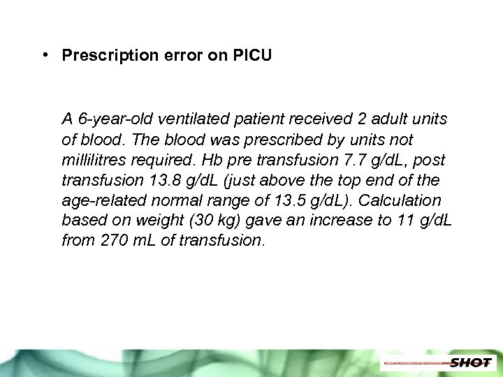  • Prescription error on PICU A 6 -year-old ventilated patient received 2 adult