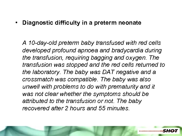  • Diagnostic difficulty in a preterm neonate A 10 -day-old preterm baby transfused
