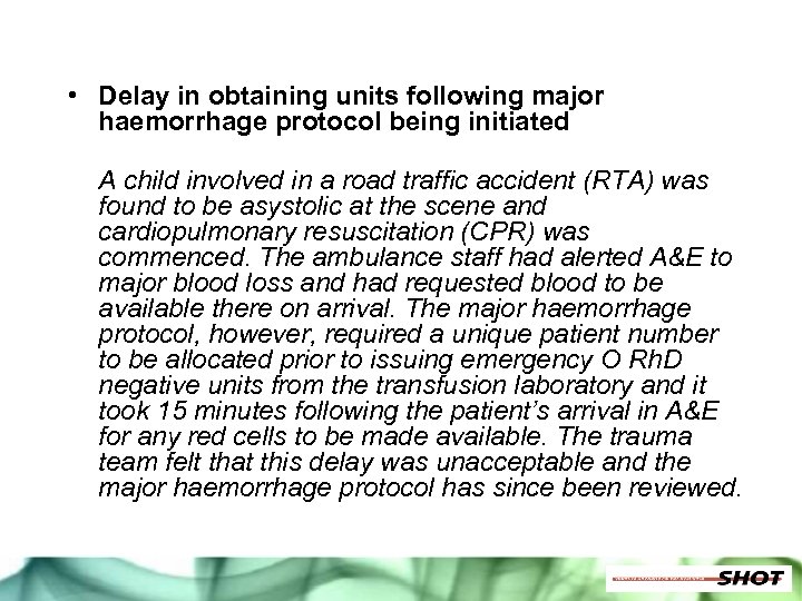  • Delay in obtaining units following major haemorrhage protocol being initiated A child
