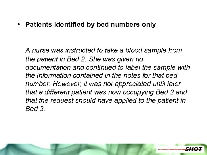  • Patients identified by bed numbers only A nurse was instructed to take