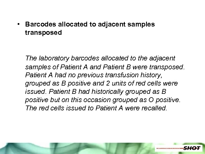  • Barcodes allocated to adjacent samples transposed The laboratory barcodes allocated to the
