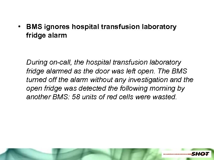  • BMS ignores hospital transfusion laboratory fridge alarm During on-call, the hospital transfusion