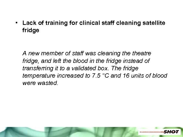  • Lack of training for clinical staff cleaning satellite fridge A new member