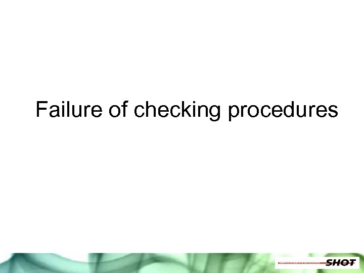 Failure of checking procedures 
