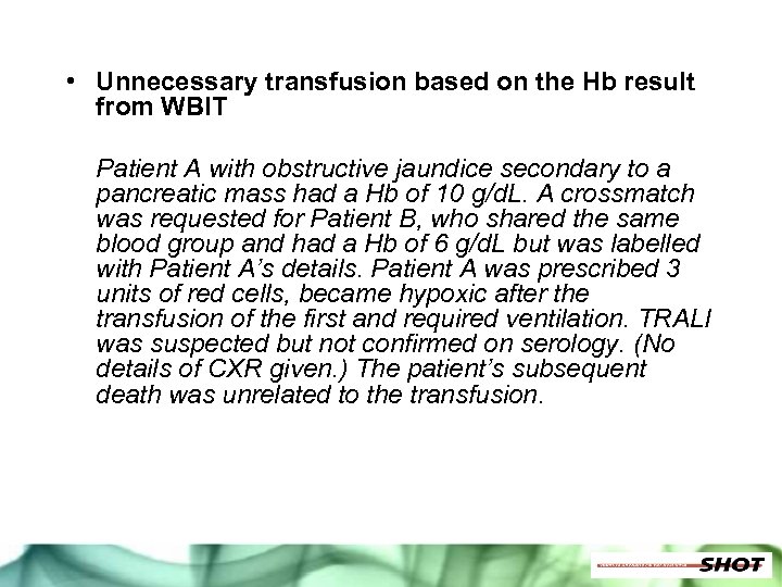  • Unnecessary transfusion based on the Hb result from WBIT Patient A with