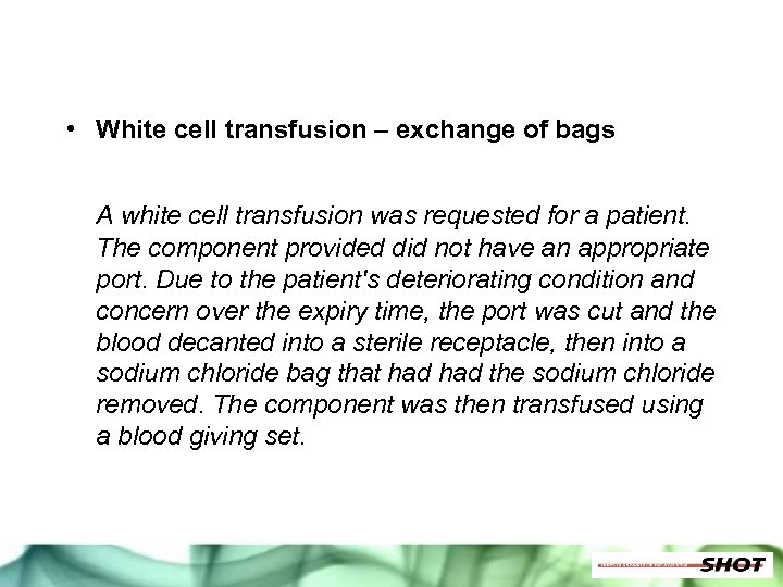 • White cell transfusion – exchange of bags A white cell transfusion was