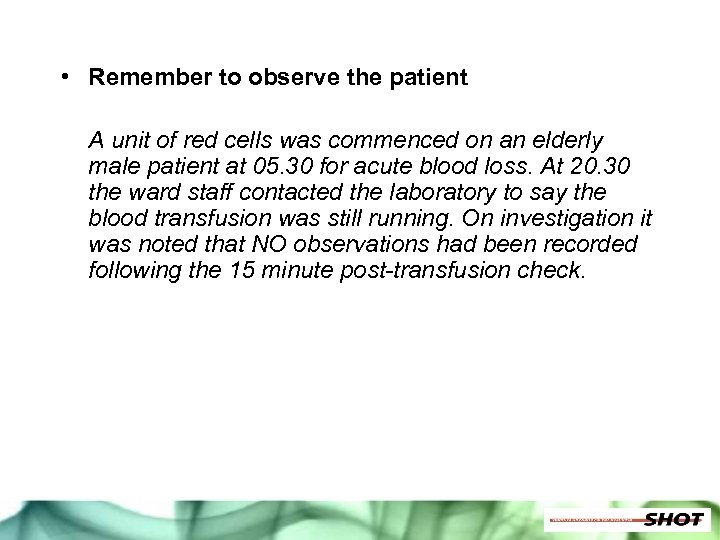  • Remember to observe the patient A unit of red cells was commenced