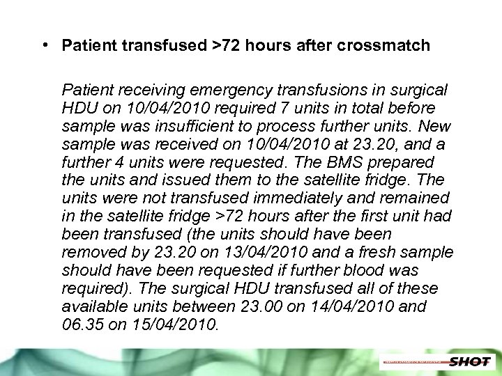  • Patient transfused >72 hours after crossmatch Patient receiving emergency transfusions in surgical