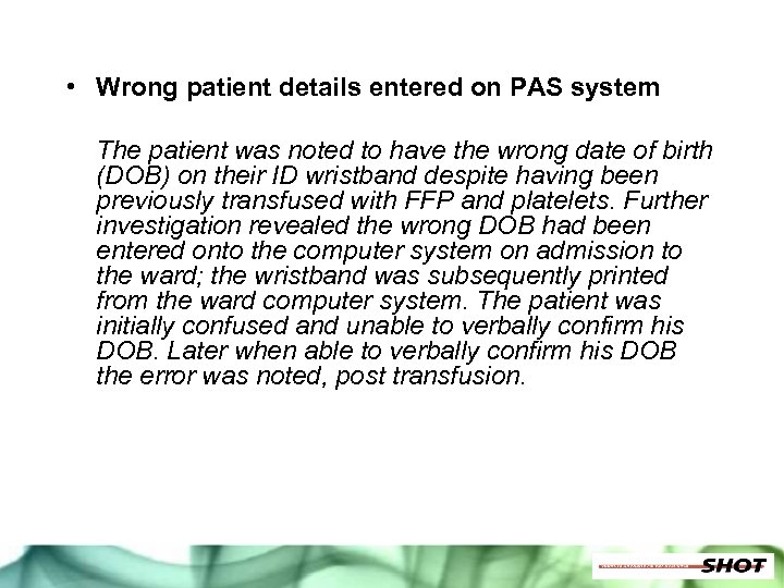  • Wrong patient details entered on PAS system The patient was noted to