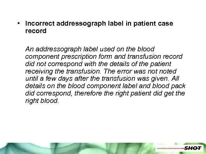  • Incorrect addressograph label in patient case record An addressograph label used on