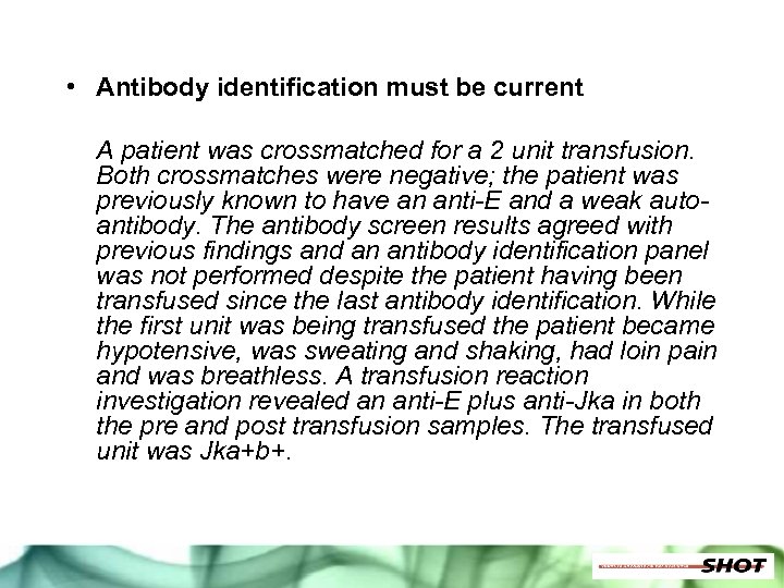  • Antibody identification must be current A patient was crossmatched for a 2