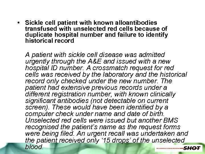  • Sickle cell patient with known alloantibodies transfused with unselected red cells because