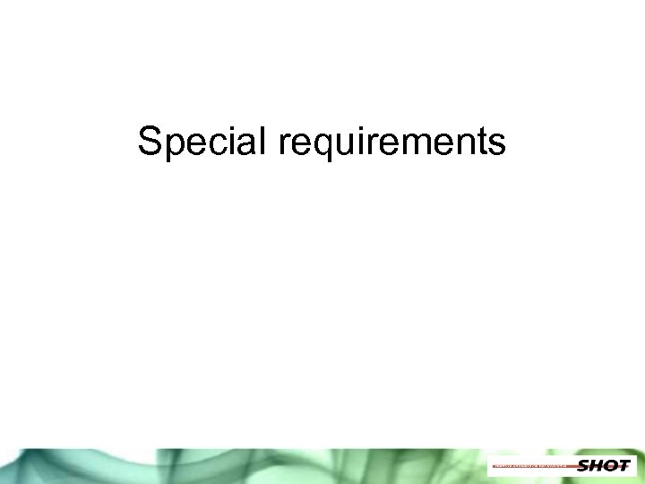 Special requirements 