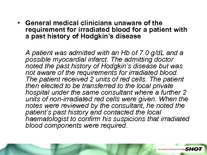  • General medical clinicians unaware of the requirement for irradiated blood for a