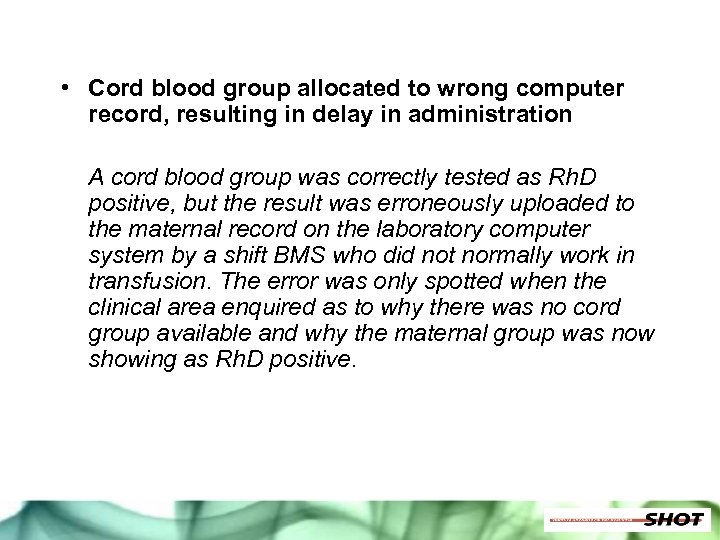  • Cord blood group allocated to wrong computer record, resulting in delay in